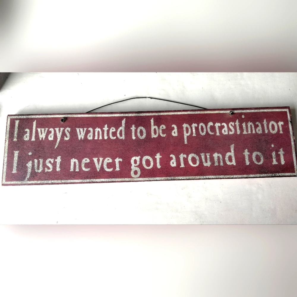 'Procrastinator' Wall Hanging/Home Decor